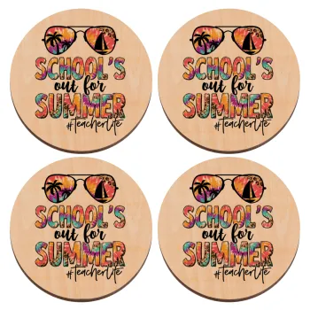 School's Out For Summer Teacher Life, ΣΕΤ x4 Σουβέρ ξύλινα στρογγυλά plywood (9cm)