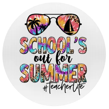 School's Out For Summer Teacher Life, Mousepad Στρογγυλό 20cm