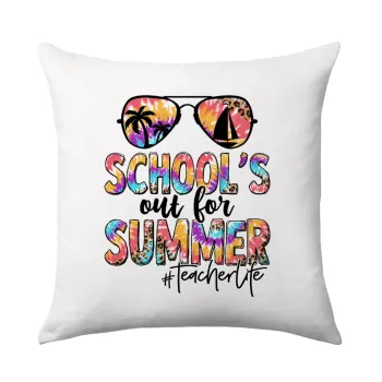 School's Out For Summer Teacher Life, Μαξιλάρι καναπέ 40x40cm περιέχεται το  γέμισμα