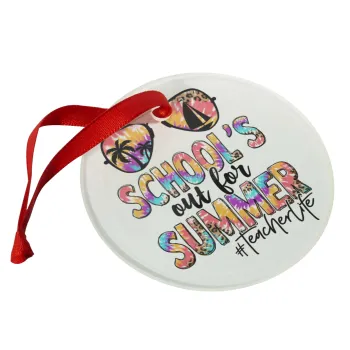 School's Out For Summer Teacher Life, Στολίδι Χριστουγεννιάτικο στολίδι γυάλινο 9cm