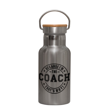Because i'm the Coach, Stainless steel metallic thermos flask, silver with a bamboo lid, double-walled, 350ml.