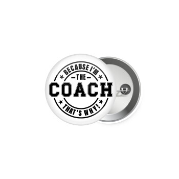 Because i'm the Coach, Κονκάρδα παραμάνα 5.9cm