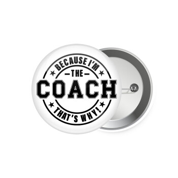 Because i'm the Coach, Κονκάρδα παραμάνα 7.5cm