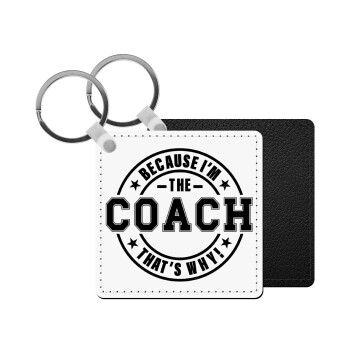Because i'm the Coach, Μπρελόκ Δερματίνη, τετράγωνο ΜΑΥΡΟ (5x5cm)