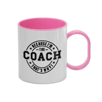 Because i'm the Coach, Κούπα (πλαστική) (BPA-FREE) Polymer Ροζ για παιδιά, 330ml