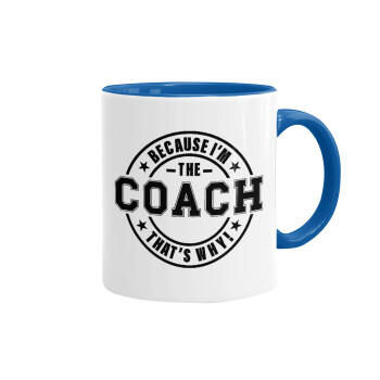 Because i'm the Coach, Mug colored blue, ceramic, 330ml