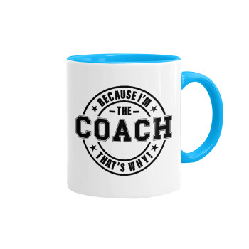 Because i'm the Coach, Mug colored light blue, ceramic, 330ml