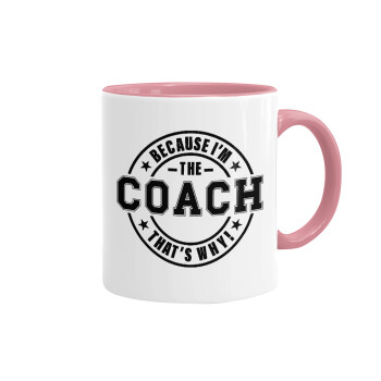 Because i'm the Coach, Κούπα χρωματιστή ροζ, κεραμική, 330ml