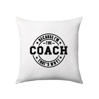 Because i'm the Coach, Sofa cushion 40x40cm includes filling