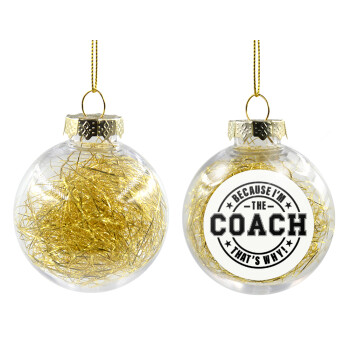 Because i'm the Coach, Χριστουγεννιάτικη μπάλα δένδρου διάφανη με χρυσό γέμισμα 8cm