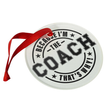 Because i'm the Coach, Χριστουγεννιάτικο στολίδι γυάλινο 9cm