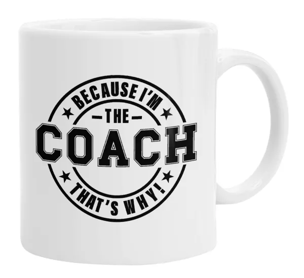 Because i'm the Coach — Κούπα, κεραμική, 330ml