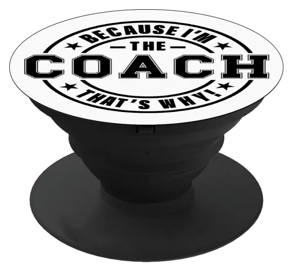 Because i'm the Coach — Phone Holders Stand  Μαύρο Βάση Στήριξης Κινητού στο Χέρι