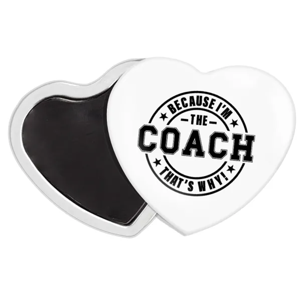 Because i'm the Coach — Μαγνητάκι καρδιά (57x52mm)