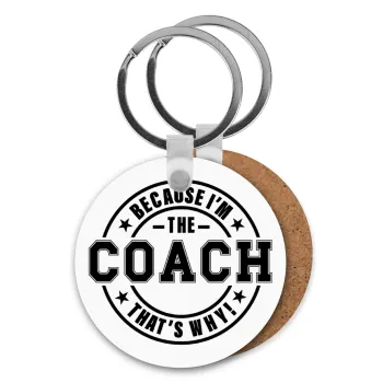 Because i'm the Coach, Μπρελόκ Ξύλινο στρογγυλό MDF Φ5cm