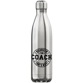 Because i'm the Coach, Μεταλλικό παγούρι θερμός Inox (Stainless steel), διπλού τοιχώματος, 750ml