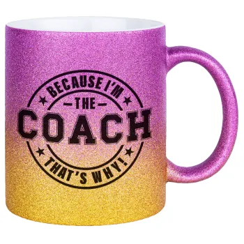 Because i'm the Coach, Κούπα Χρυσή/Ροζ Glitter, κεραμική, 330ml