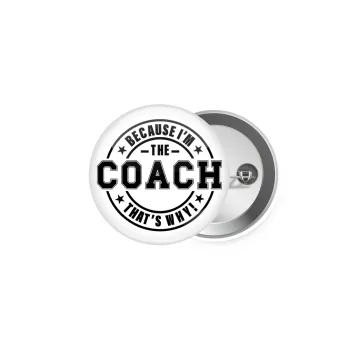 Because i'm the Coach, Κονκάρδα παραμάνα 5cm