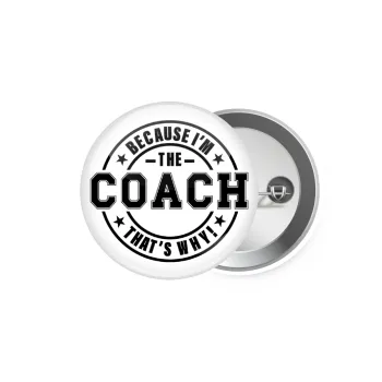 Because i'm the Coach, Κονκάρδα παραμάνα 5.9cm