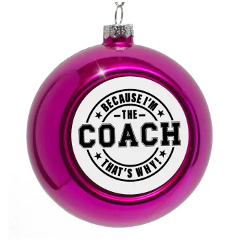 Because i'm the Coach, Στολίδι Χριστουγεννιάτικη μπάλα δένδρου Μωβ 8cm