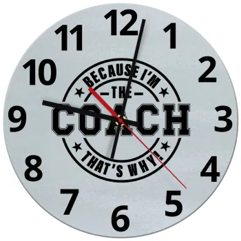 Because i'm the Coach, Ρολόι τοίχου γυάλινο (30cm)