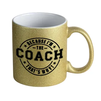 Because i'm the Coach, Κούπα Χρυσή Glitter που γυαλίζει, κεραμική, 330ml
