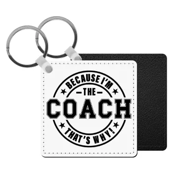 Because i'm the Coach, Μπρελόκ Δερματίνη, τετράγωνο ΜΑΥΡΟ (5x5cm)