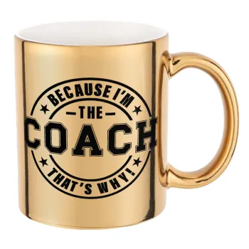 Because i'm the Coach, Κούπα κεραμική, χρυσή καθρέπτης, 330ml