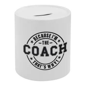 Because i'm the Coach, Κουμπαράς πορσελάνης με τάπα