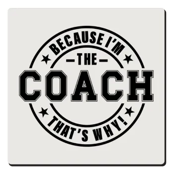 Because i'm the Coach, Τετράγωνο μαγνητάκι ξύλινο 6x6cm