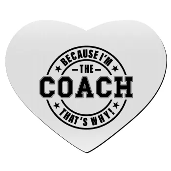 Because i'm the Coach, Mousepad heart 23x20cm