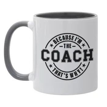 Because i'm the Coach, Κούπα χρωματιστή γκρι, κεραμική, 330ml