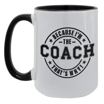 Because i'm the Coach, Κούπα Mega 15oz, κεραμική Μαύρη, 450ml