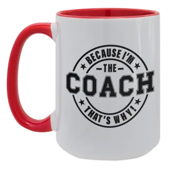 Because i'm the Coach, Κούπα Mega 15oz, κεραμική Κόκκινη, 450ml