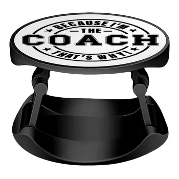 Because i'm the Coach, Phone Holders Stand  Stand Βάση Στήριξης Κινητού στο Χέρι