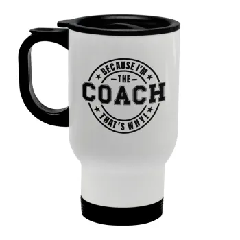 Because i'm the Coach, Stainless steel travel mug with lid, double wall white 450ml