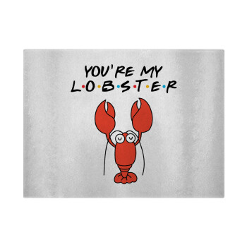 Friends you're my lobster, Επιφάνεια κοπής γυάλινη (38x28cm)