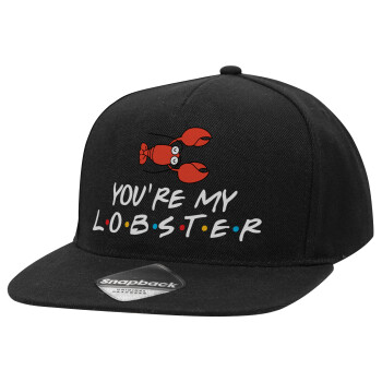 Friends you're my lobster, Adult Flat Snapback Hat Black, (100% COTTON TWILL, ADULT, UNISEX, ONE SIZE)