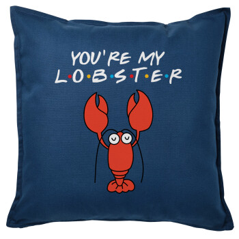 Friends you're my lobster, Μαξιλάρι καναπέ Μπλε 100% βαμβάκι, περιέχεται το γέμισμα (50x50cm)