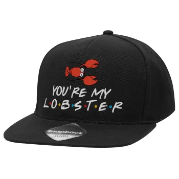 Friends you're my lobster, Adult Flat Snapback Hat Black, (100% COTTON TWILL, ADULT, UNISEX, ONE SIZE)