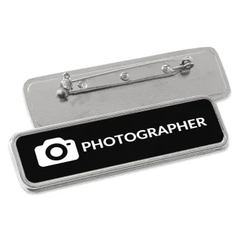 PHOTOGRAPHER, Name Tags/Badge Metal Pin/Safety  (7x2cm)