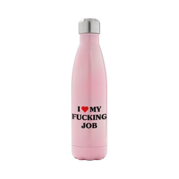 I love my fucking job, Metal mug thermos Pink Iridiscent (Stainless steel), double wall, 500ml