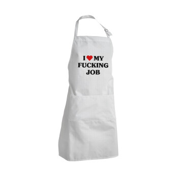 I love my fucking job, Adult Chef Apron (with sliders and 2 pockets)