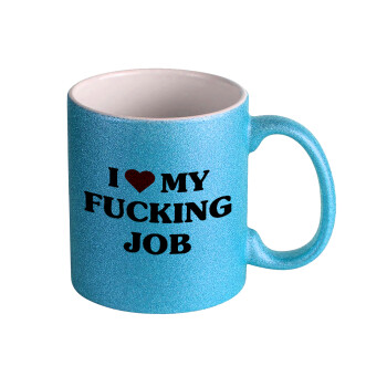 I love my fucking job, Κούπα Σιέλ Glitter που γυαλίζει, κεραμική, 330ml