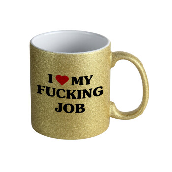 I love my fucking job, Κούπα Χρυσή Glitter που γυαλίζει, κεραμική, 330ml