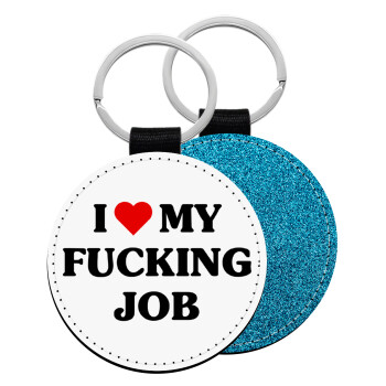 I love my fucking job, Μπρελόκ Δερματίνη, στρογγυλό ΜΠΛΕ (5cm)