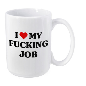 I love my fucking job, Κούπα Mega, κεραμική, 450ml