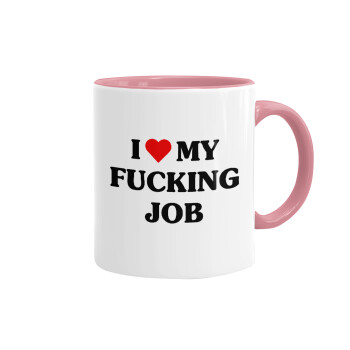 I love my fucking job, Mug colored pink, ceramic, 330ml
