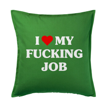 I love my fucking job, Sofa cushion Green 50x50cm includes filling