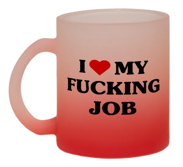 I love my fucking job — 1
